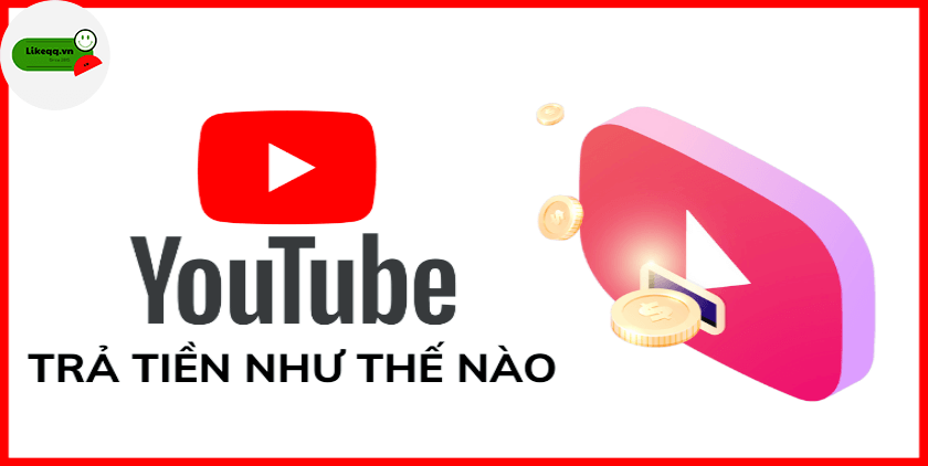 Cách Youtube tính tiền cho Youtuber